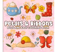 Petals & Ribbons Bold and Easy Coloring Book: Stress-Relief Coloring Pages with Adorable Spring Moments