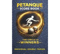 Petanque Score Book the Circle of Winners: Premium for Clubs and Leisure End Tracking Grids Shooting Statistics and Match Notes Pocket Format 6x9 Inches.