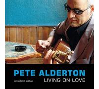 Pete Alderton - Living On Love (Remastered Edition)