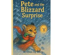 Pete and the Blizzard Surprise: An icy storm, a glowing cave, and a new map lead Pete and Joshua deeper into their biggest adventure yet. (Pete’s Big Adventures)