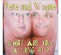 Pete And Wayne - What Are You Laughing At? (US Import)
