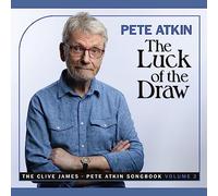 Pete Atkin - The Luck of the Draw - The Pete Atkin - Clive James Songbook Volume 2