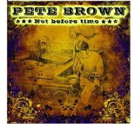 Pete Brown - Not Before Time