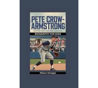 PETE CROW-ARMSTRONG: Catching More Than Just Baseballs- Biography for kids