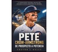 Pete Crow-Armstrong: De Prospecto A Potencia: La inspiradora historia detrás del dinámico joven jardinero del béisbol