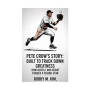 Pete Crow’s Story: Built to Track Down Greatness: How Hustle and Heart Forged a Rising Star