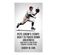 Pete Crow’s Story: Built to Track Down Greatness: How Hustle and Heart Forged a Rising Star