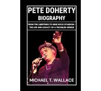 Pete Doherty Biography: From The Libertines to Indie Rock Stardom - The Life and Legacy of a Troubled Genius