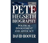Pete Hegseth Biography: Political Involvement and Advocacy