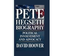 Pete Hegseth Biography: Political Involvement and Advocacy