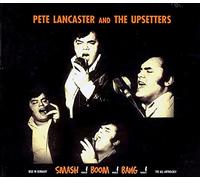 Pete Lancaster & the Ups - Smash...! Boom...! Bang...! The 60s Anthology
