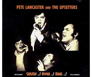Pete Lancaster & the Ups - Smash...! Boom...! Bang...! The 60s Anthology