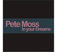 Pete Moss - In Your Dreams