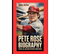Pete Rose Biography: The Rise, Fall, and Legacy of Baseball’s Relentless Charlie Hustle