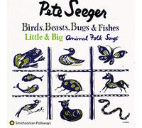 Pete Seeger - Birds, Beasts, Bugs and Fishes (Little and Big)