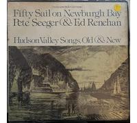 Pete Seeger - Fifty Sail On Newburgh Bay - Hudson Valley Songs, Old & New