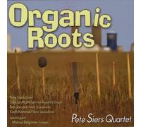 Pete Siers Quartet - Organic Roots
