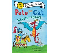 Pete the Cat: Sir Pete the Brave: 266 (My First I Can Read: Pete the Cat; Shared My First Reading)