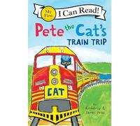 Pete the Cat's Train Trip (My First I Can Read)