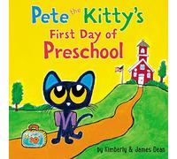 Pete the Kitty's First Day of Preschool (Pete the Cat)