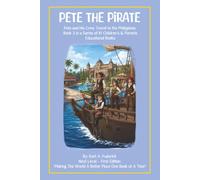 Pete the Pirate: Pete and His Crew Travel to the Philippines Book 3 in a Series of 10 Children’s & Parents Educational Books