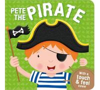 Pete the Pirate (Touch and Feel Boards)