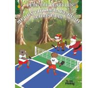 Pete the Platypus’ Merry Pickleball Bush Christmas: A festive Australian story about animals, friendship, and the joy of pickleball
