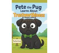 Pete the Pug Discovers Trustworthiness (Pete Discovers Positive Character Traits)
