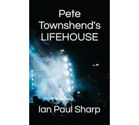 Pete Townshend's Lifehouse: The Concept that led to Who's Next and Beyond (LP Editions)
