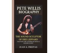 PETE WILLIS: THE SOUND SCULPTOR OF DEF LEPPARD CRAFTING THE ANTHEM OF ROCK’S GOLDEN DAWN