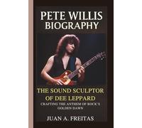 PETE WILLIS: THE SOUND SCULPTOR OF DEF LEPPARD CRAFTING THE ANTHEM OF ROCK’S GOLDEN DAWN
