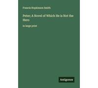 Peter; A Novel of Which He is Not the Hero: in large print
