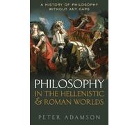 Philosophy in the Hellenistic and Roman Worlds: A History of philosophy without any gaps, Volume 2