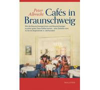 Peter Albrecht Cafés in Braunschweig: Eine Zeitreise vom 18. bis ins (Tapa dura)