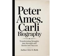 Peter Ames. Carli Biography: Transforming Struggles in. to Strength and Stories in to Success