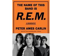 Peter Ames Carlin The Name of This Band Is R.E.M. (Tapa dura) (Importación USA)