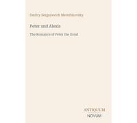 Peter and Alexis: The Romance of Peter the Great