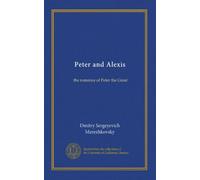 Peter and Alexis: the romance of Peter the Great