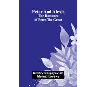 Peter and Alexis: The Romance of Peter the Great