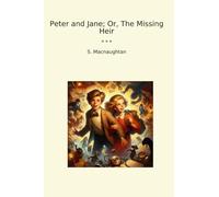 Peter and Jane; Or, The Missing Heir (Classic Books)