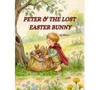 Peter And The Lost Easter Bunny: A heartwarming Easter story about kidness