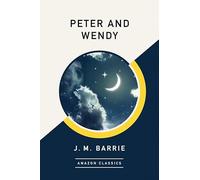 Peter and Wendy (AmazonClassics Edition)