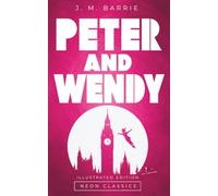 Peter and Wendy (Illustrated)