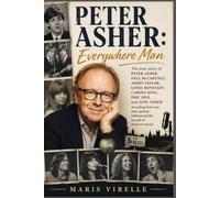 Peter Asher: Everywhere Man: The true story of Peter Asher, with Paul McCartney, James Taylor, Linda Ronstadt, Carole King, Eric Idle, and Jane Asher ... quietly influenced the sound of modern music.