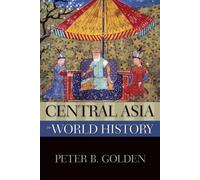 Peter B. Golden Central Asia in World History (Tapa blanda)