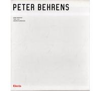 Peter Behrens. 1868-1940. Ediz. illustrata (Architetti moderni)