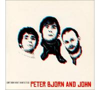 Peter, Bjorn & John - I Don't Know What I..