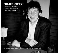 Peter Brötzmann & Johannes Bauer - Blue City