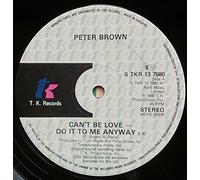 Peter Brown - Can't Be Love - Do It To Me Anyway