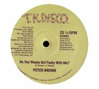 PETER BROWN - PETER BROWN - DO YOU WANNA GET FUNKY WITH ME - 7 INCH VINYL / 45